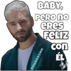 Baby, pero no eres feliz con el