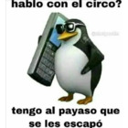 ¿Hablo con el circo? tengo al payaso que se les escapo