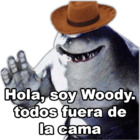 Hola, soy Woody todos fuera de la cama