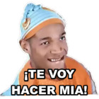 ¡TE VOY HACER MIA!