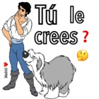 Tú le crees?