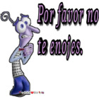 Por favor no te anojes