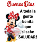 Buenos Días a toda la gente bonita que si sabe SALUDAR!