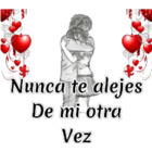 Nunca te alejes de mi otra vez