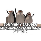 Sonrían y saluden muchachos, sonrían y saluden