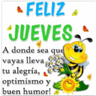 FELIZ JUEVES A donde sea que vayas lleva tu alegría, optimismo y buen humor!