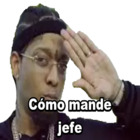 Cómo mande jefe