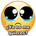 ¿Ya no me quieres?