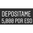 Deposítame 5,000 por eso