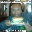Admin almorzando, no molestar