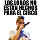 Los lobos no están hechos para el circo
