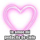 Te amoo mi pedacito de cielo