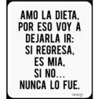 Amo la dieta, por eso voy a dejarla ir: si regresa, es mía, si no... Nunca lo fue