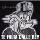 Te falta calle rey
