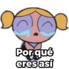 Por qué eres así