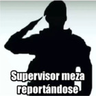Supervisor meza reportándose