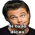 Si tú lo dices