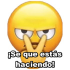 ¡Se que estás haciendo!