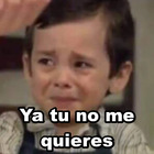 Ya tu no me quieres