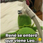 René se enteró que viene Leo...