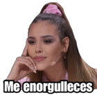 Me enorgulleces