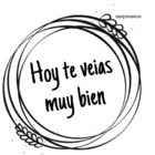 Hoy te veías muy bien