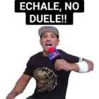 ECHALE, NO DUELE!!