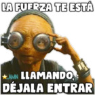 La fuerza te está llamando, déjala entrar
