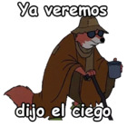Ya veremos dijo el ciego