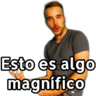 Esto es algo magnífico