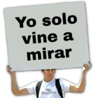 Yo solo vine a mirar