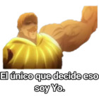 El único que decide eso soy yo