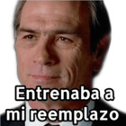 Entrenada a mi reemplazo