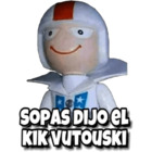 SOPAS DIJO EL KIK VUTOUSKI