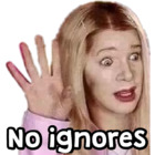 No ignores