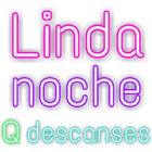 Linda noche Q descanses