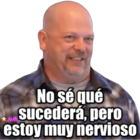 No sé qué sucederá, pero estoy muy nervioso
