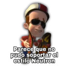Parece que no pudo soportar el estilo Neutrón