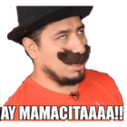 AY MAMACITAAAA!!
