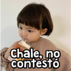 Chale, no contestó