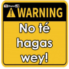 No té hagas wey!