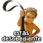 Estas desobediente