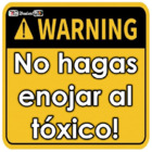 No hagas enojar al tóxico!