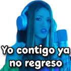 Yo contigo ya no regreso Shakira