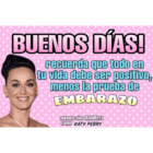 BUENOS DÍAS! recuerda que todo en tu vida debe ser positivo, menos la prueba de EMBARAZO