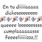 ﻿ En tu diiiiiaaaaa dichosoooooooo queeee loooooossss cumplaaaaaasss feeeeliiiiiizzz.!!