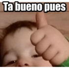 Ta bueno pues