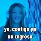 Yo, contigo ya no regreso Shakira