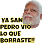 YA SAN PEDRO VIÓ LO QUE BORRASTE!!