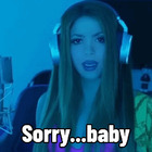 ﻿Sorry...baby Shakira